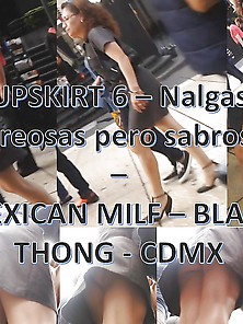 Upskirt 6 - Nalgas Correosas Pero Sabrosas - M.  Milf - Cdmx