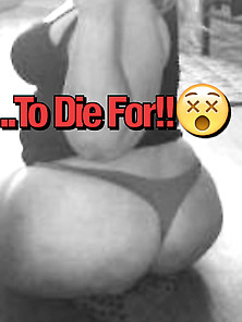Bbw Ssbbw Asses.. To Die For!!
